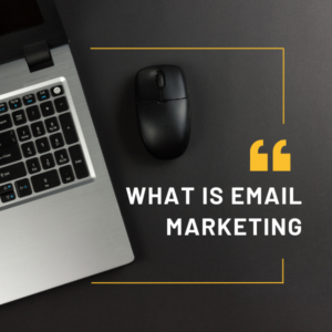 What Is Email Marketing